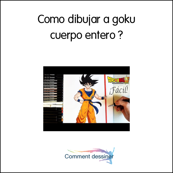 Como dibujar a goku cuerpo entero